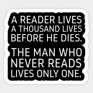 A Reader Lives a Thousand Lives Before He Dies. Sticker